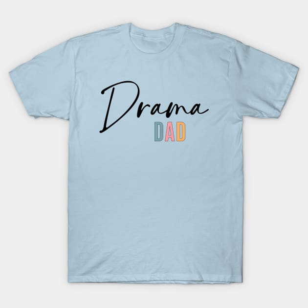 Drama Dad T-Shirt by RefinedApparelLTD